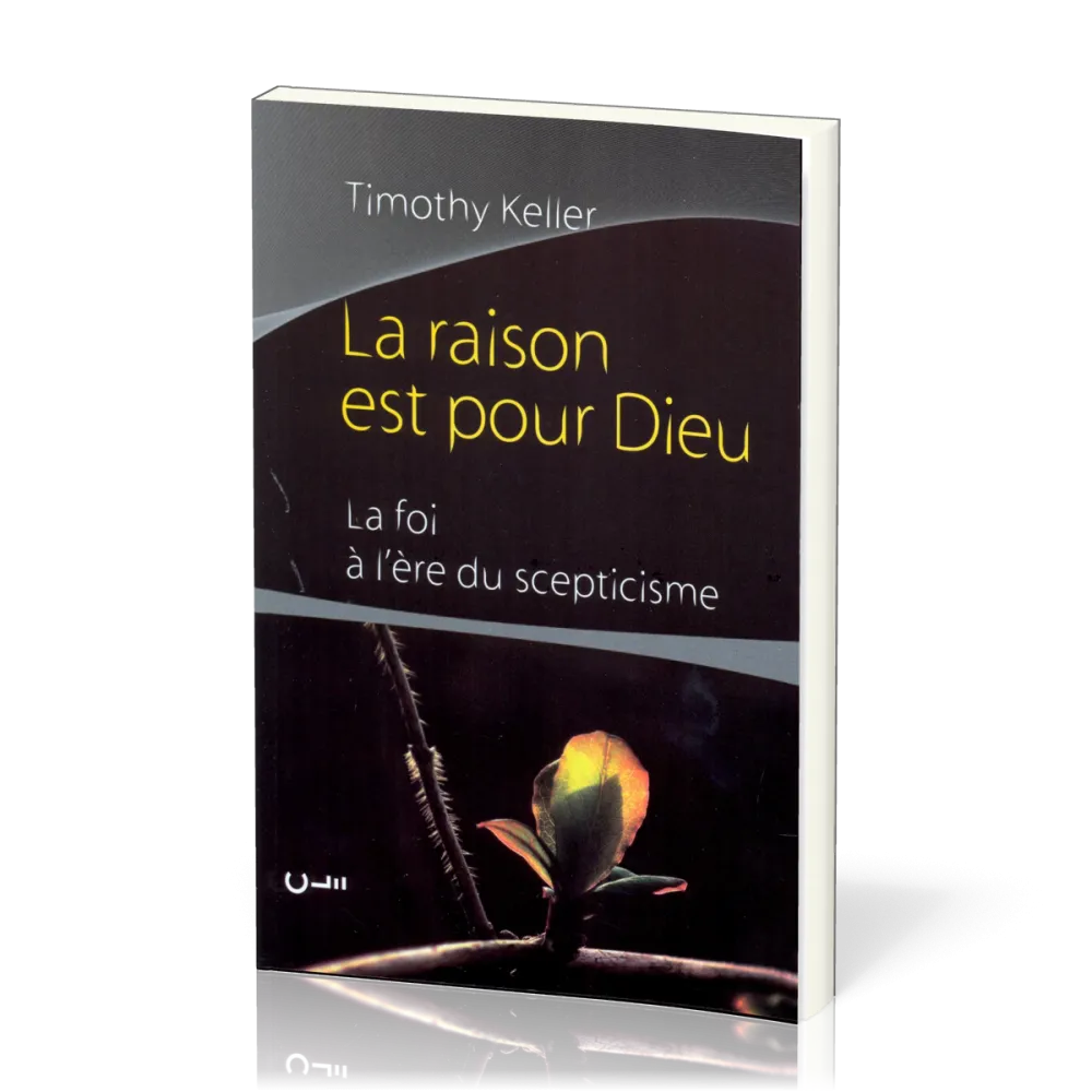 Raison est pour Dieu (La) - La foi à l'ère du scepticisme