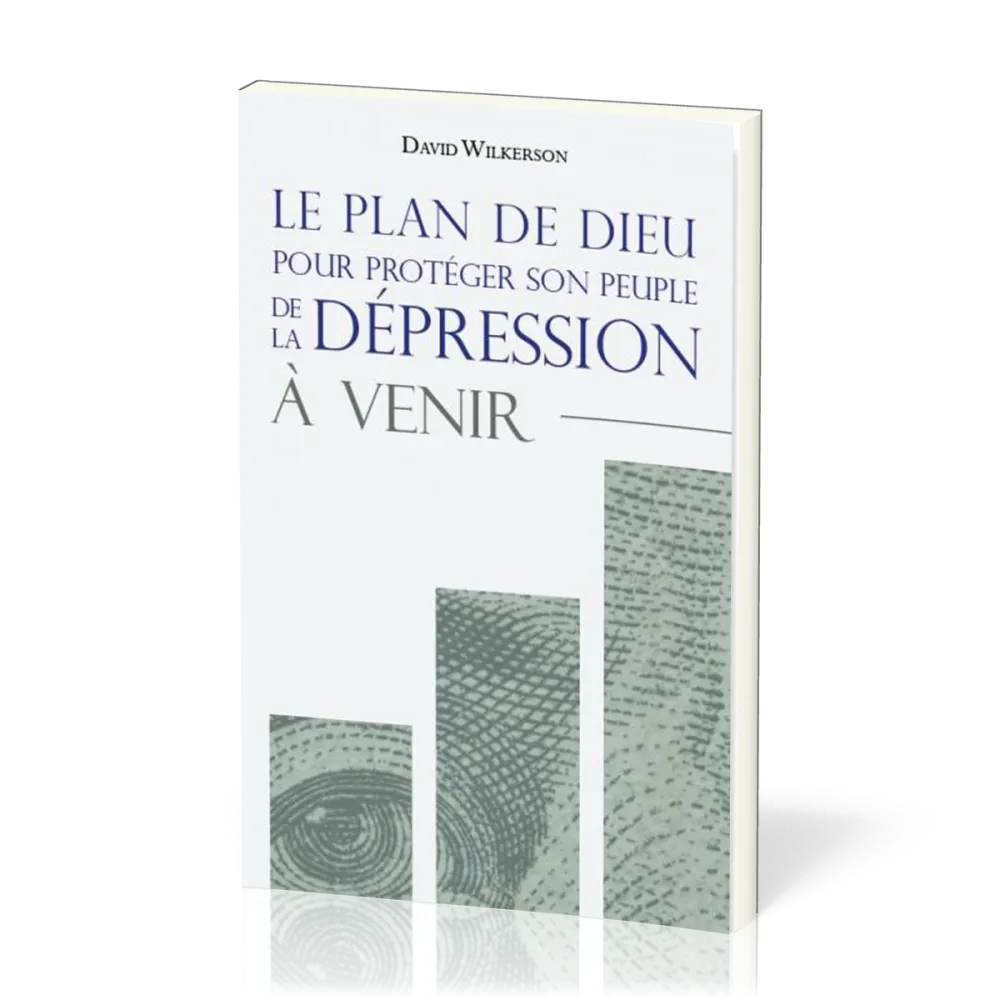 Plan de Dieu pour protéger son peuple de la dépression à venir (Le)