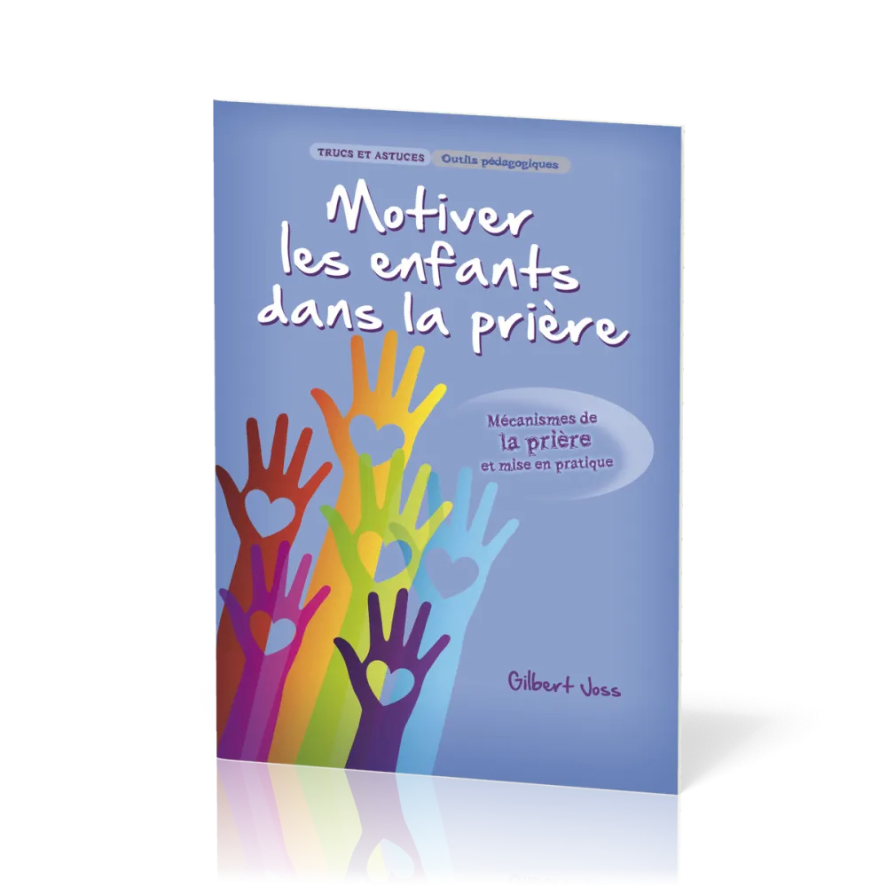 Motiver les enfants dans la prière - Mécanisme de la prière et mise en pratique