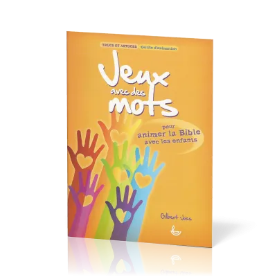 JEUX AVEC DES MOTS - POUR ANIMER LA BIBLE AVEC LES ENFANTS