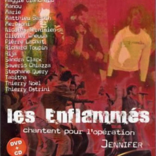 ENFLAMMES (LES) CD ET DVD - CHANTENT POUR L'OPERATION JENNIFER