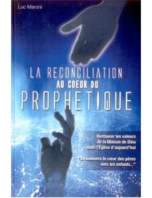 RECONCILIATION AU COEUR DU PROPHETIQUE (LA)