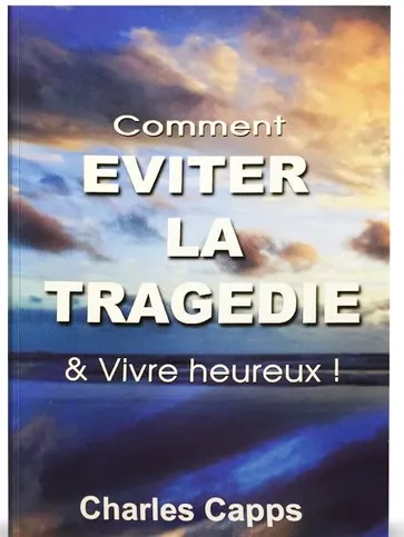 COMMENT EVITER LA TRAGEDIE ET VIVRE UNE MEILLEURE VIE