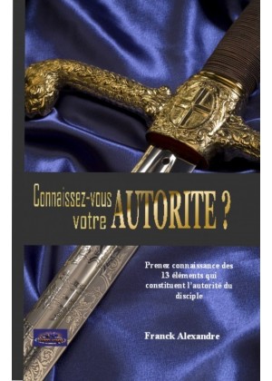 Connaissez-vous votre autorité ? - Prenez connaissance des 13 éléments qui constituent l'autorité...