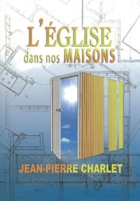 Eglise dans les maisons (L')