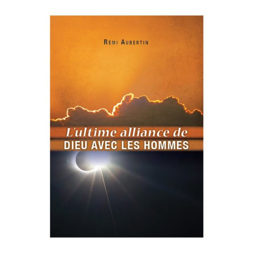 Ultime alliance de Dieu avec les hommes (L')