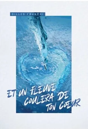 Et un fleuve coulera de ton coeur
