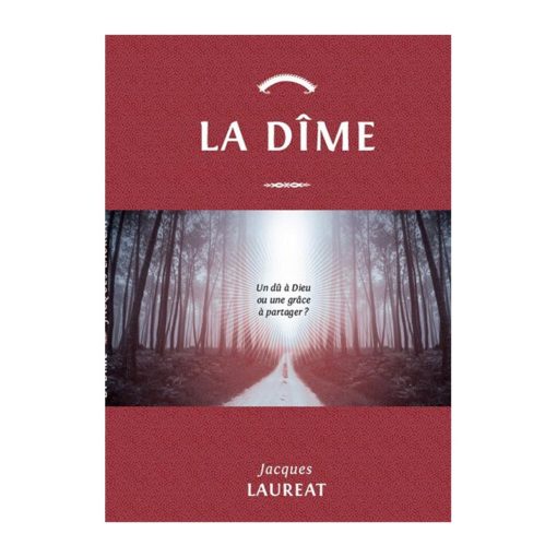 Dîme (La) - Un dû à Dieu ou une grâce à partager ?