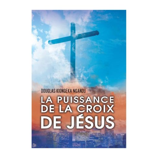 PUISSANCE DE LA CROIX DE JESUS (LA)