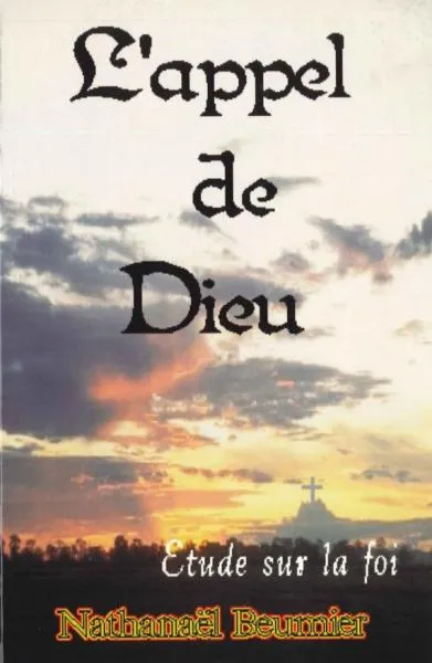 APPEL DE DIEU (L') - ETUDE SUR LA FOI