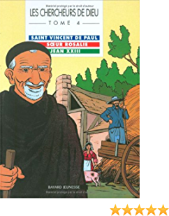 CHERCHEURS DE DIEU (LES) - TOME 4 - SAINT VINCENT DE PAUL, SOEUR ROSALIE, JEAN XXIII