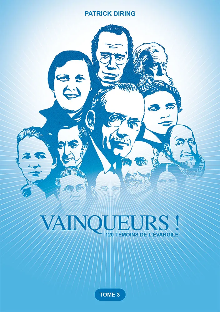 Vainqueurs ! Tome 3 - 120 témoins de l'évangile