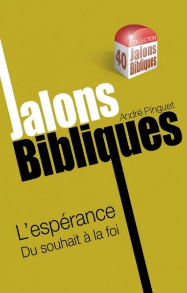 JALONS BIBLIQUES - L'ESPERANCE DU SOUHAIT A LA FOI