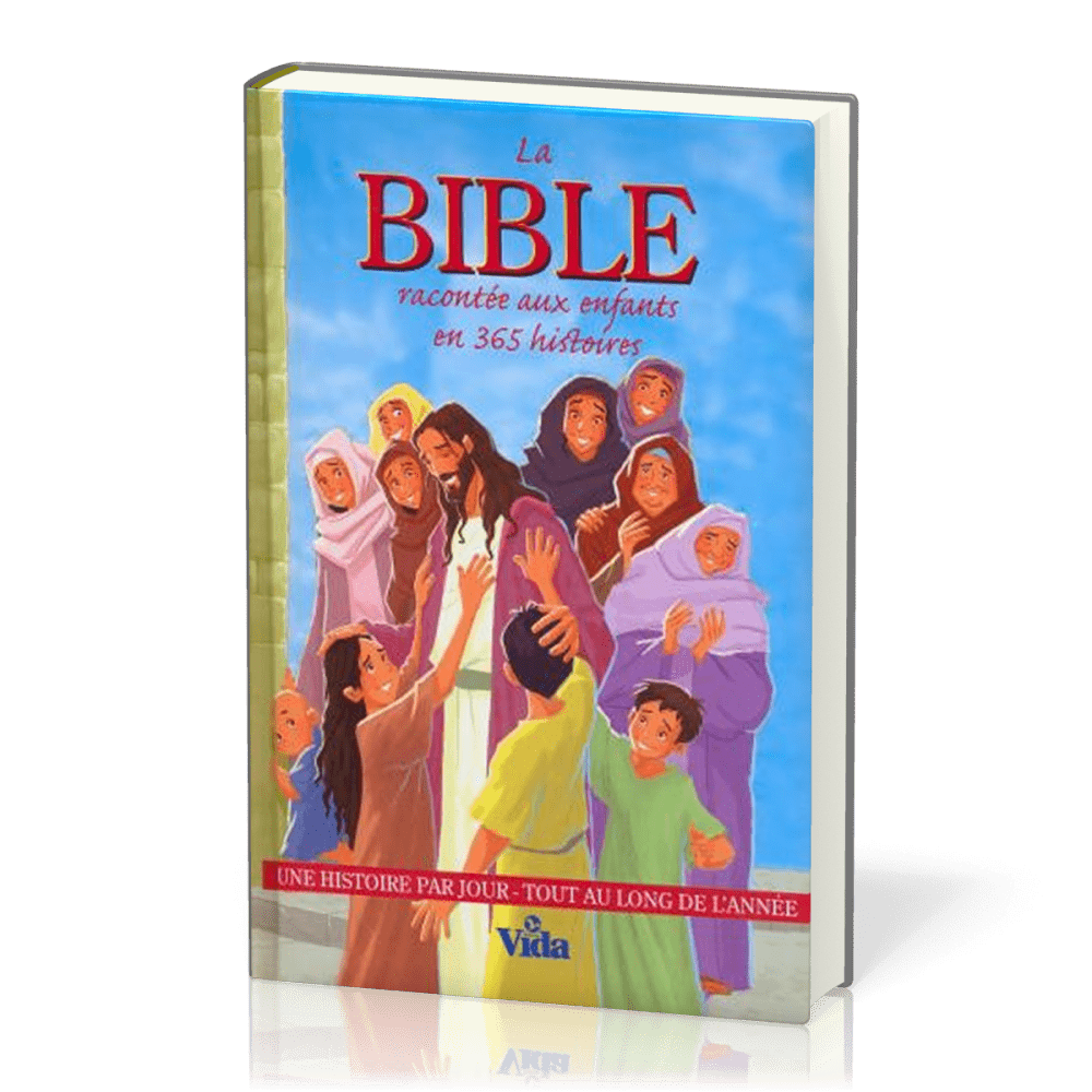 Bible racontée aux enfants en 365 histoires (La) - Une histoire par jour, tout au long de l'année