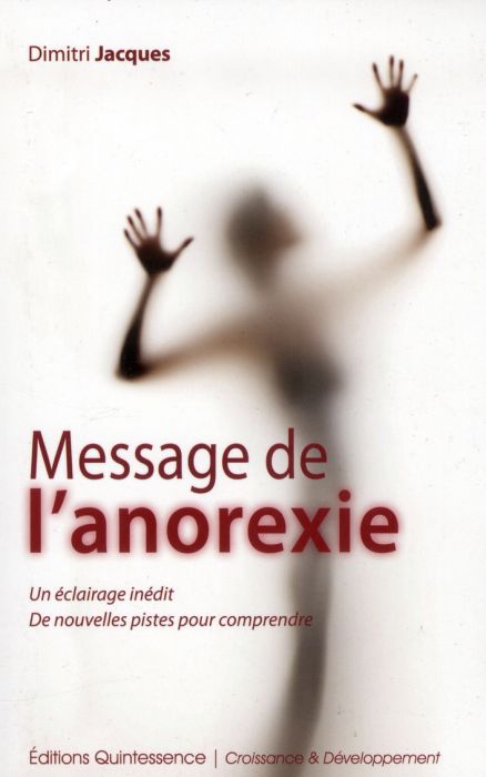 Message de l'anorexie - Un éclairage inédit, de nouvelles pistes pour comprendre