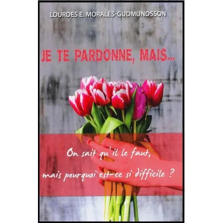 JE TE PARDONNE, MAIS...