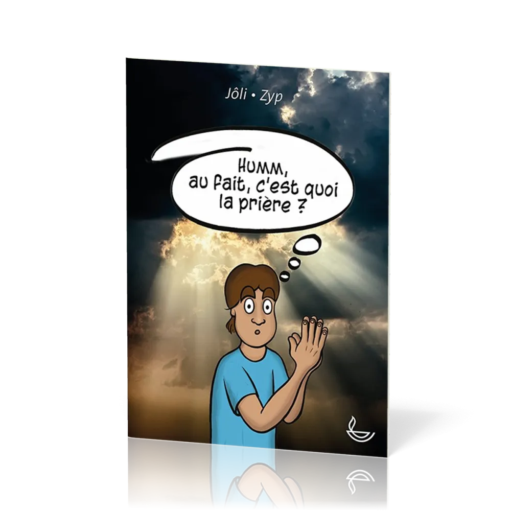 Humm, au fait, c'est quoi la prière ?