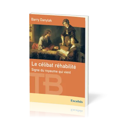 CELIBAT REHABILITE (LE) - SIGNE DU ROYAUME QUI VIENT
