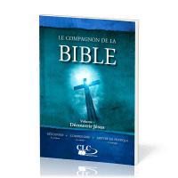 Compagnon de la Bible (Le) - Volume 1 - Découvrir Jésus