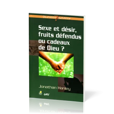SEXE ET DESIR, FRUITS DEFENDUS OU CADEAUX DE DIEU