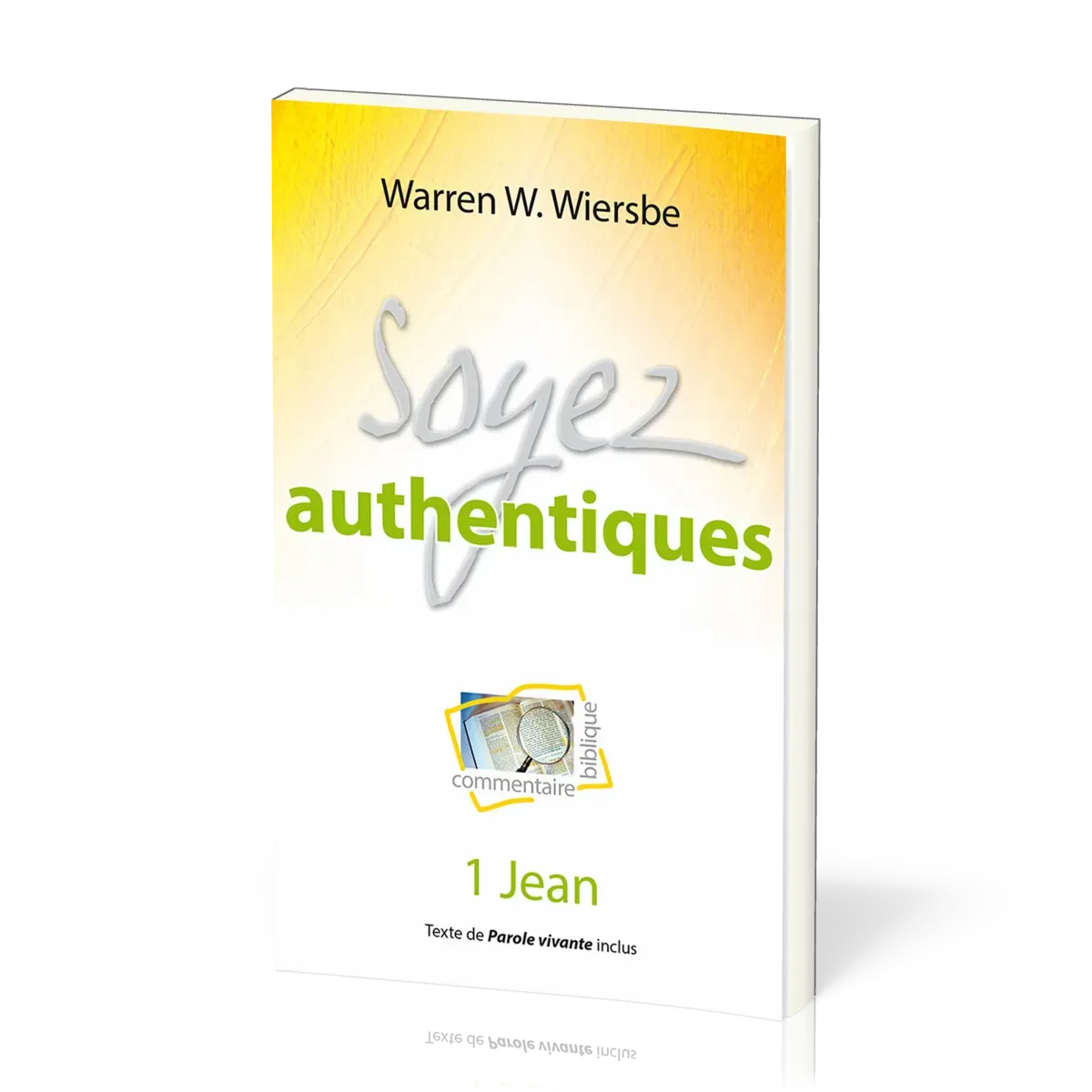 SOYEZ AUTHENTIQUE - 1 JEAN - COMMENTAIRE BIBLIQUE