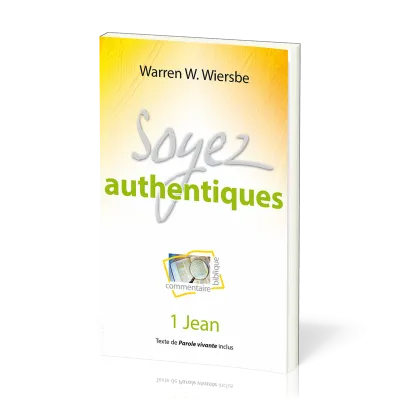 SOYEZ AUTHENTIQUE - 1 JEAN - COMMENTAIRE BIBLIQUE