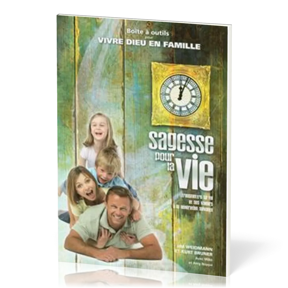 SAGESSE POUR LA VIE  - BOITE A OUTILS POUR VIVRE DIEU EN FAMILLE