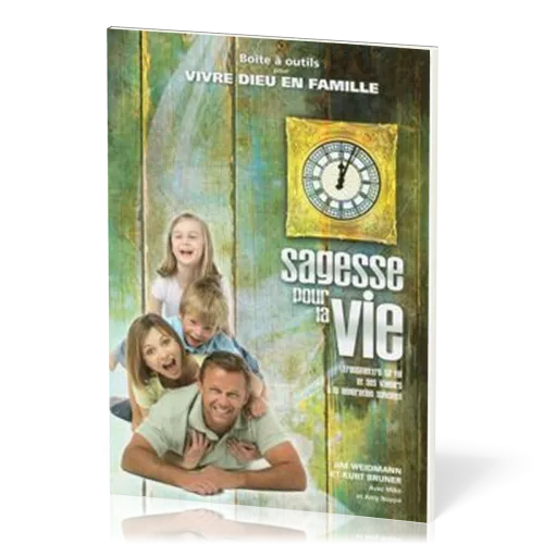 SAGESSE POUR LA VIE  - BOITE A OUTILS POUR VIVRE DIEU EN FAMILLE