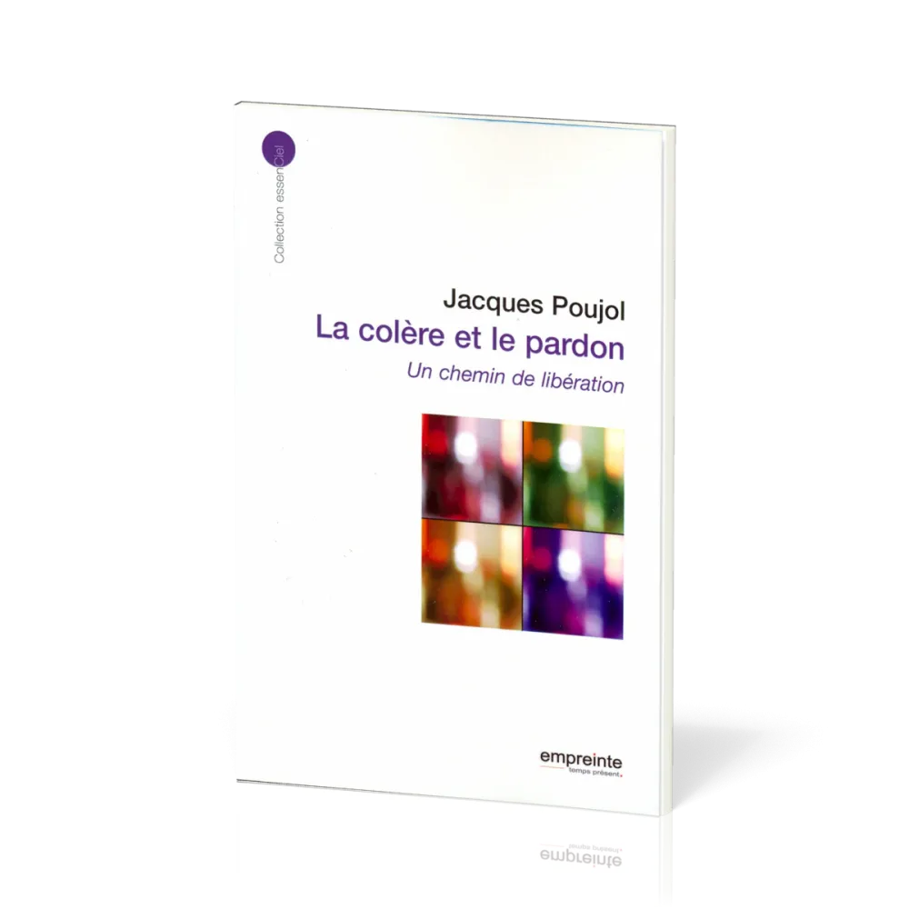Colère et le pardon (La) - Un chemin de libération