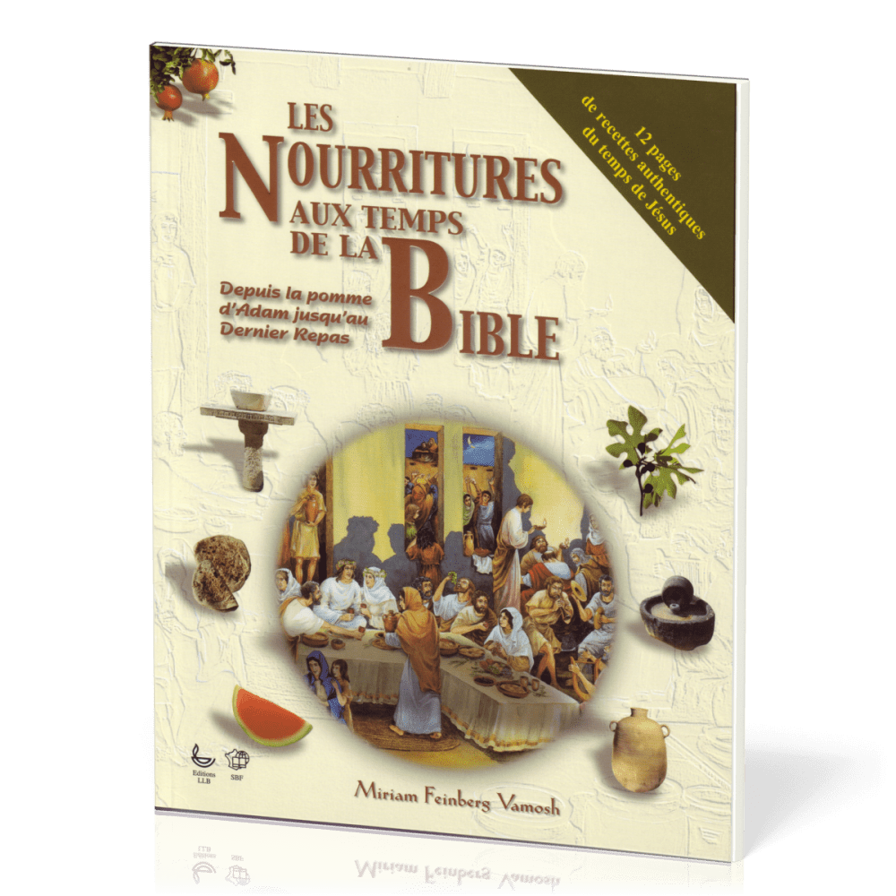 Nourritures de la Bible - De la pomme d'Adam jusqu'au dernier repas