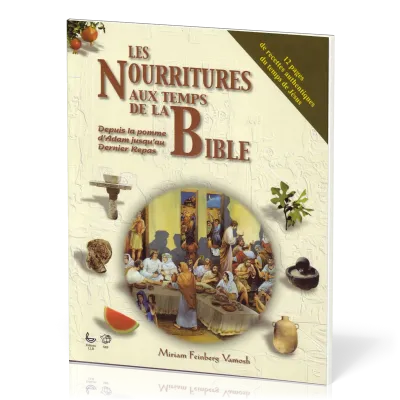 Nourritures de la Bible - De la pomme d'Adam jusqu'au dernier repas