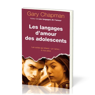 LANGAGES D'AMOUR DES ADOLESCENTS (LES) - LES ACTES QUI DISENT JE T'AIME A NOS ADOS