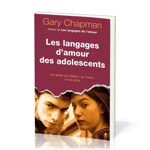 LANGAGES D'AMOUR DES ADOLESCENTS (LES) - LES ACTES QUI DISENT JE T'AIME A NOS ADOS