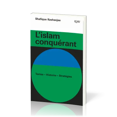 Islam conquérant (L') - Textes, histoire, stratégies