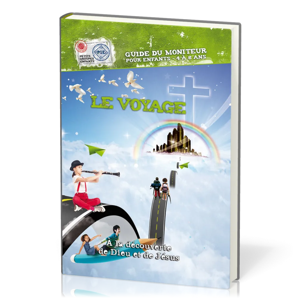 VOYAGE (LE) - GUIDE DU MONITEUR 4/8 ANS - A LA DECOUVERTE DE DIEU ET DE JESUS