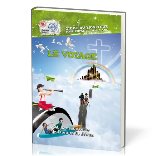 VOYAGE (LE) - GUIDE DU MONITEUR 4/8 ANS - A LA DECOUVERTE DE DIEU ET DE JESUS