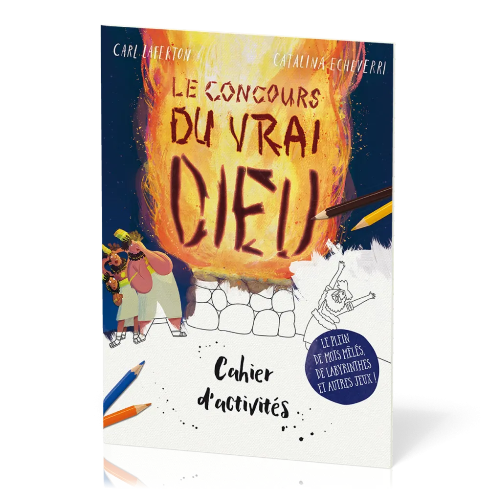 Concours du vrai Dieu (Le) - Cahier d'activités