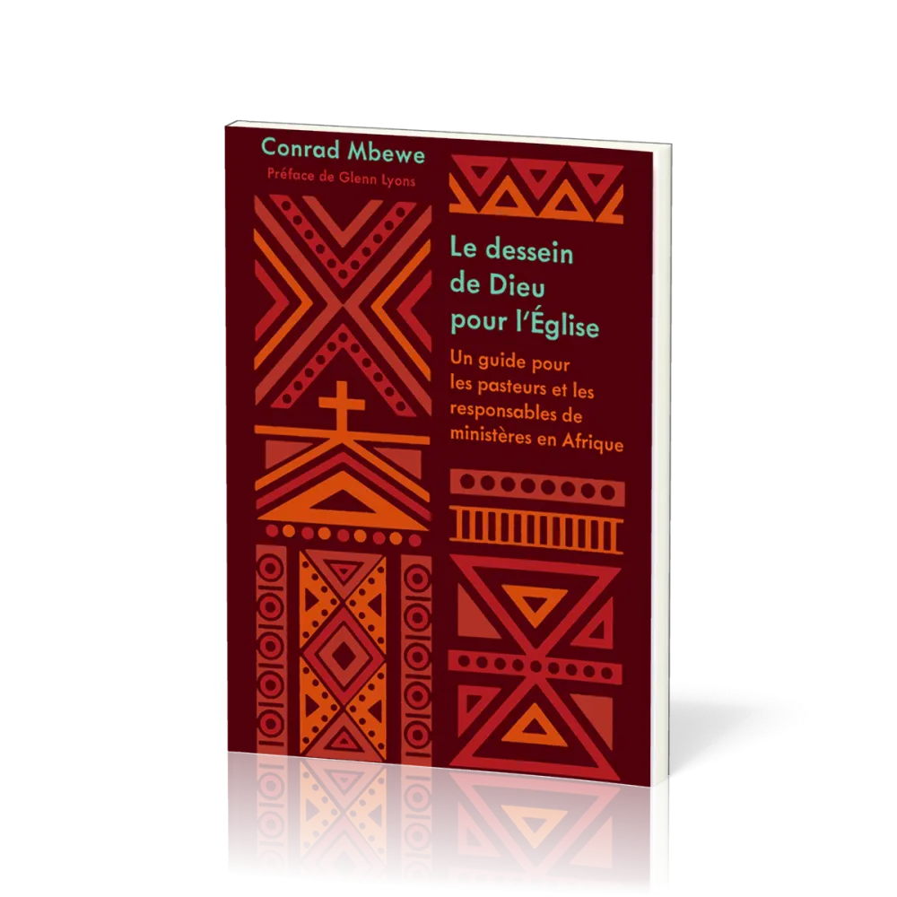 Dessein de Dieu pour l'Eglise (Le) - Un guide pour les pasteurs et responsables de ministères en Afr