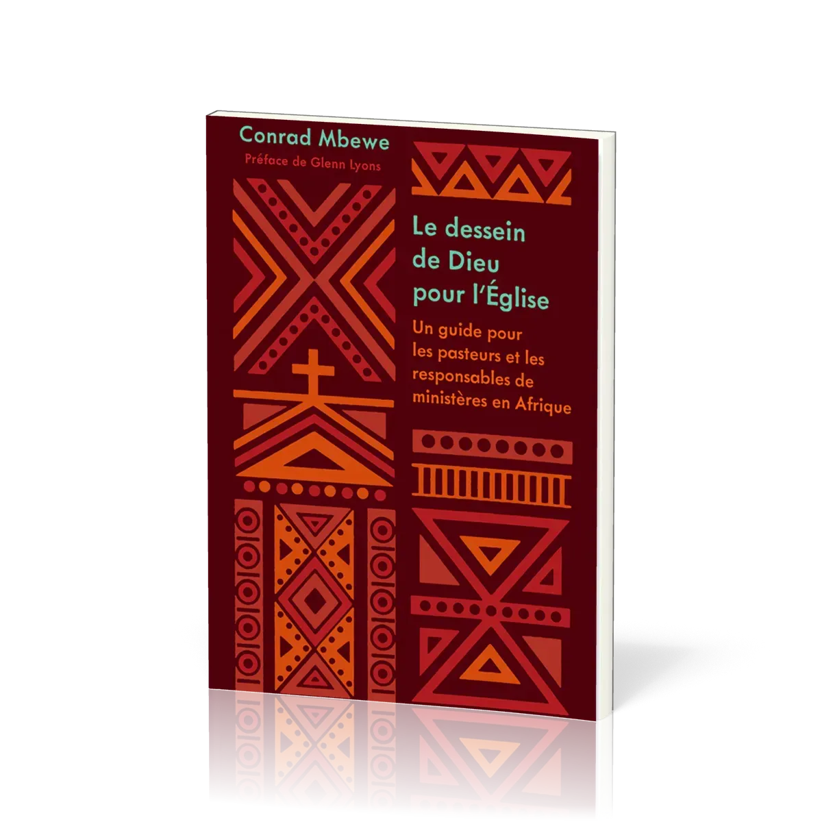 Dessein de Dieu pour l'Eglise (Le) - Un guide pour les pasteurs et responsables de ministères en Afr