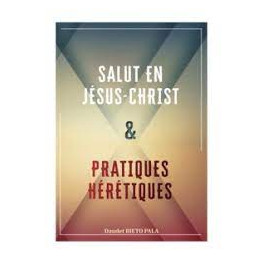 Salut en Jésus-Christ & pratiques hérétiques