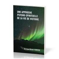 Une approche psycho-spirituelle de la vie de victoire