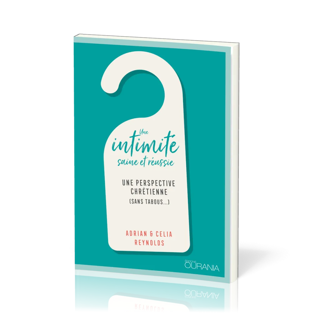 Une intimité saine et réussie - Une perspective chrétienne (sans tabous...)