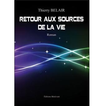 Retour aux sources de la Vie (Le) - essai sur la croissance spirituelle du chrétien